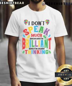 Alt Text: Top I Don't Speak Much Because I'm Brilliant T-Shirt featuring a witty design, perfect for confident individuals.