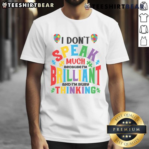 Alt Text: Top I Don't Speak Much Because I'm Brilliant T-Shirt featuring a witty design, perfect for confident individuals.
