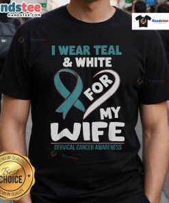 Alt Text: Teal and white t-shirt with 'I Wear Teal And White For My Wife' print for cervical cancer awareness.