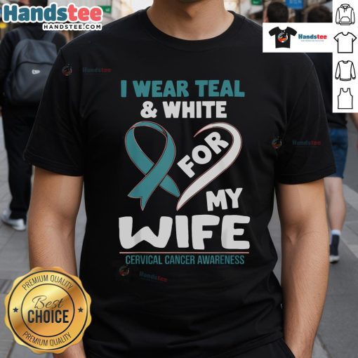 Alt Text: Teal and white t-shirt with 'I Wear Teal And White For My Wife' print for cervical cancer awareness.
