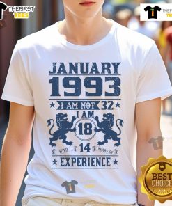 Alt Text: Vintage January 1993 t-shirt design: 'I Am Not 32, I'm 18 With 14 Years of Experience' humor graphic tee.