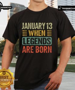 Vintage Jan 13 T-Shirt featuring 'Top Legends Are Born On January 13th' design, perfect for January birthday celebrations.