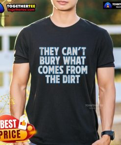 Top Lions T-Shirt featuring 'They Can't Bury What Comes From The Dirt' graphic, perfect for bold statement fashion.