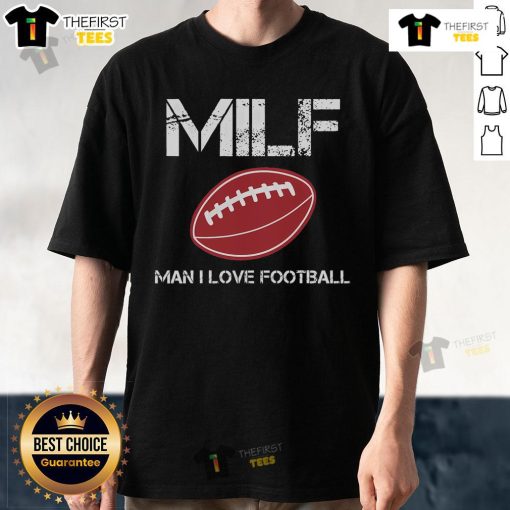 Alt Text: Top Man I Love Football Milfs Sport Lover T-Shirt design featuring bold graphics and sporty vibes for football fans.