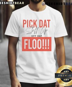 Top Pick Dat Stuff Up Off Dat Flo T-Shirt featuring a playful graphic design and vibrant colors for casual wear.