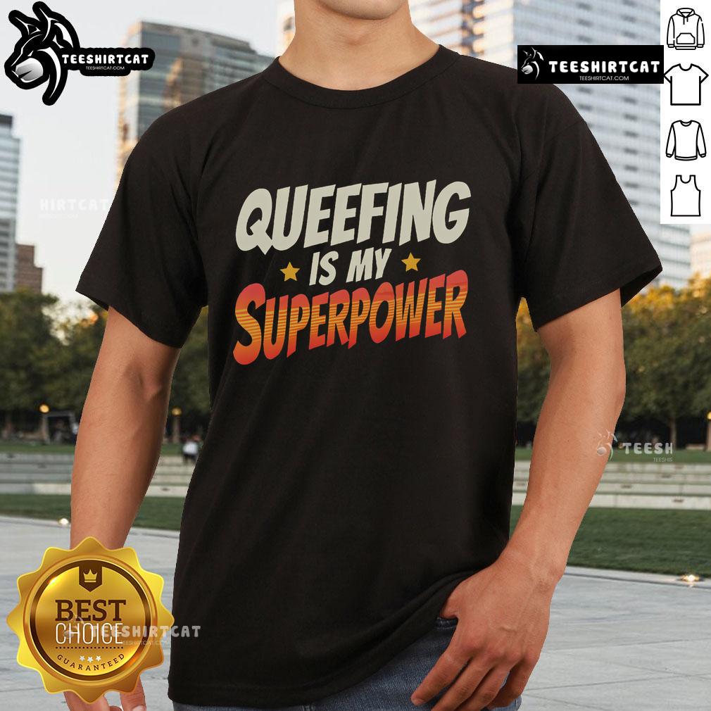 Top Queefing'S My Superpower Queefed Embarrassing Raunchy Humor T Shirt Alt Text: Top Queefing T-shirt featuring raunchy humor, perfect for fans of funny and embarrassing superpower jokes.