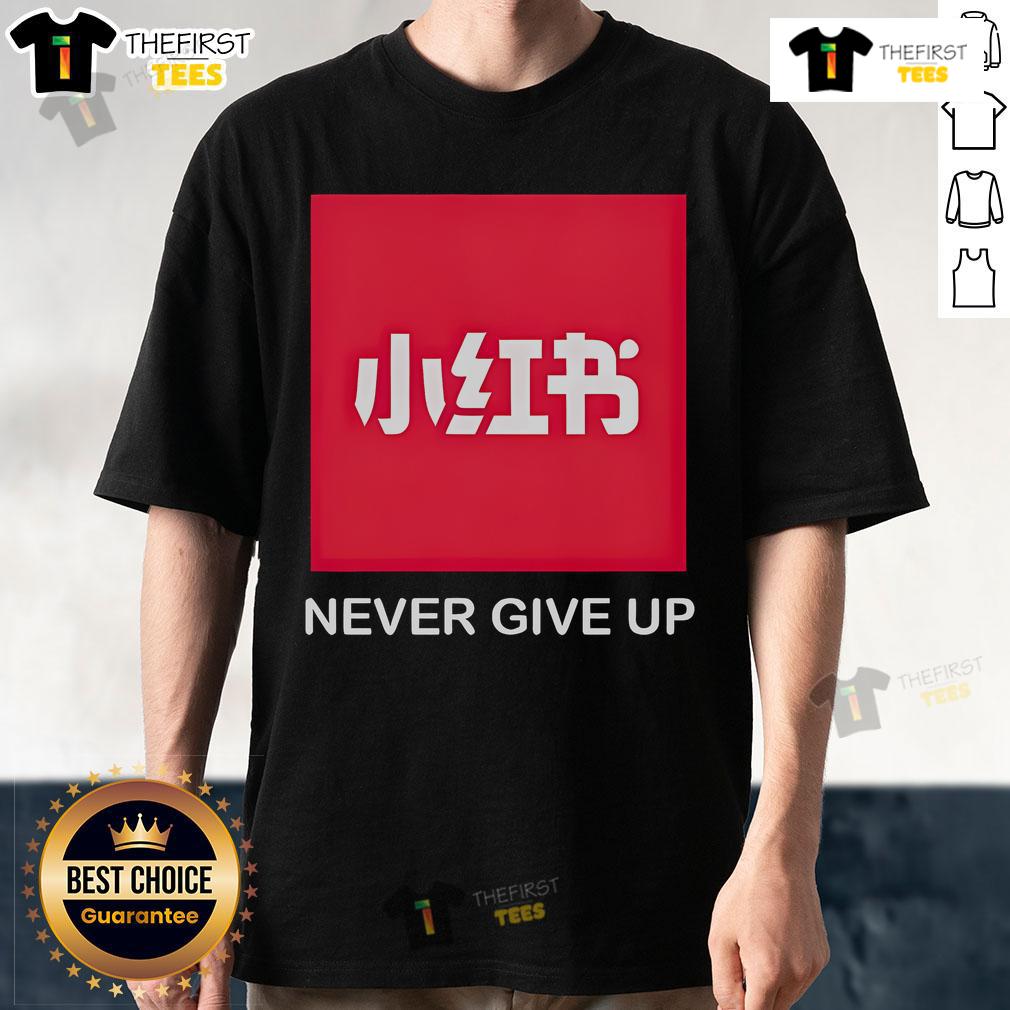 Top Rednote App Never Give Up Tiktok B T Shirt Alt Text: Top Rednote App Never Give Up TikTok B T-Shirt featuring a motivational design perfect for TikTok fans and creators.