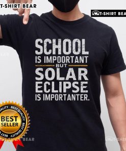Top School Is Important But Solar Eclipse Is Importanter T-Shirt featuring a fun design for eclipse enthusiasts.