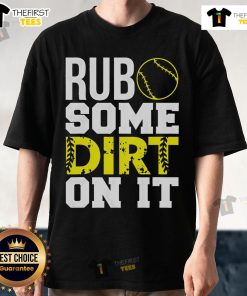 Top Softball Rub Some Dirt On It T-Shirt featuring a fun design for passionate softball players and fans.