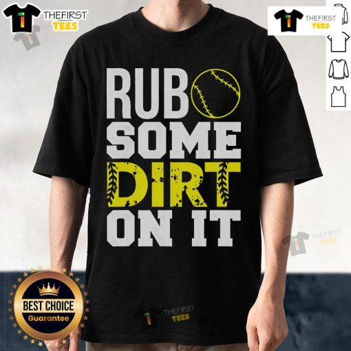 Top Softball Rub Some Dirt On It T-Shirt featuring a fun design for passionate softball players and fans.