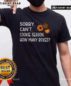Top Sorry Can't Cookie Season How Many Boxes T-Shirt design featuring playful text on a casual tee.
