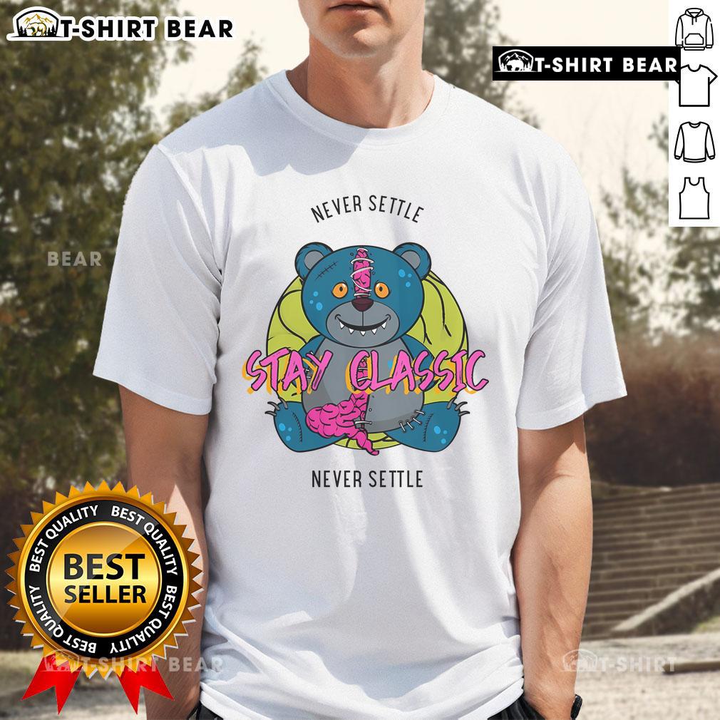 Top Stay Classic Never Settle Teddy T Shirt Top Stay Classic Never Settle Teddy T-Shirt in vibrant colors, perfect for casual wear and expressing your unique style.