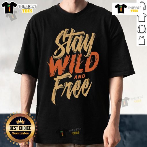 Top Stay Wild And Free T-Shirt featuring a vibrant design, perfect for outdoor enthusiasts and casual wear lovers.