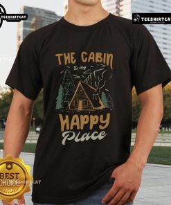 Top The Cabin Is My Happy Place Camper Camping T-Shirt featuring a cozy cabin and nature design, perfect for outdoor enthusiasts.