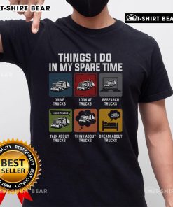 Trucks Driver T-Shirt featuring 'Top Things I Do In My Spare Time' graphic, perfect for truck enthusiasts and drivers.