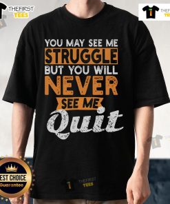Trendy 'Top You May See Me Struggle' T-Shirt design featuring bold text on a casual wear background.