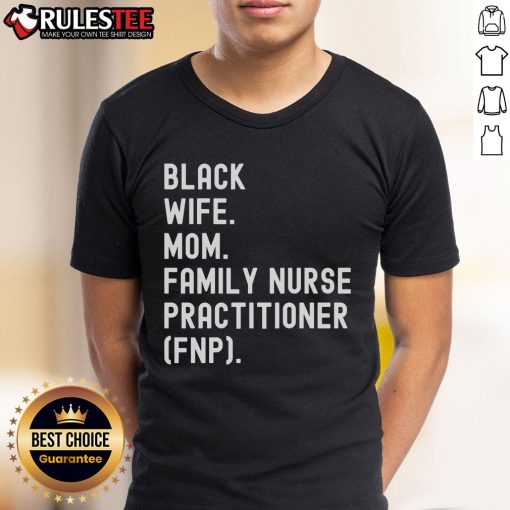 Awesome Black Wife Mom Family Nurse Practitioner FNP T-Shirt showcasing pride in nursing and family life.