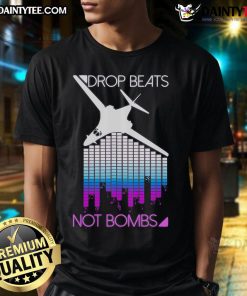 Awesome Drop Beats Not Bombs T-Shirt featuring vibrant graphics and a bold message promoting peace and music.