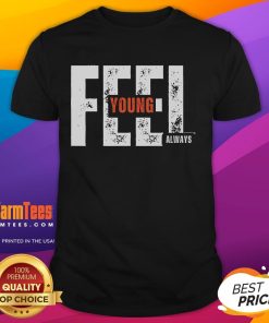 Awesome Feel Young Always T-Shirt in vibrant colors, promoting a youthful spirit and positive vibes for all ages.