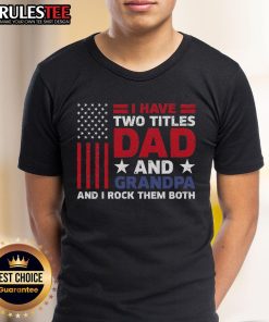 Awesome I Have Two Titles Dad And Grandpa T-Shirt with USA Flag design for Father's Day celebration.