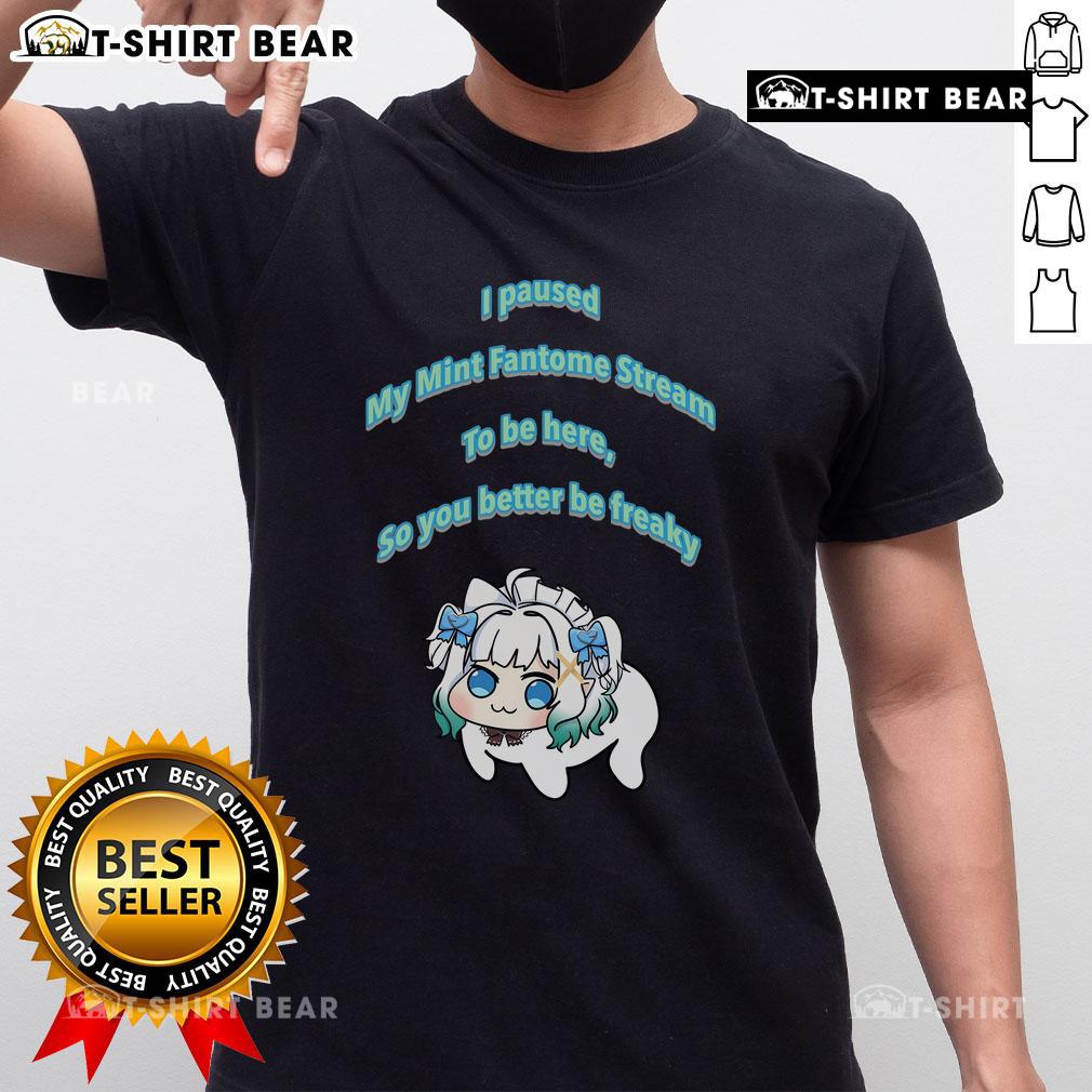 Awesome I Pause My Mint Fantome Stream To Be Here So You Better Be Freaky Dororong Meme T-Shirt Alt Text: Awesome I Pause My Mint Fantome Stream T-Shirt featuring the Freaky Dororong meme design for fans and gamers.