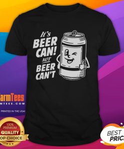 Awesome It's Beer Can Not Beer Can't T-Shirt featuring a fun beer-themed graphic design for casual wear.