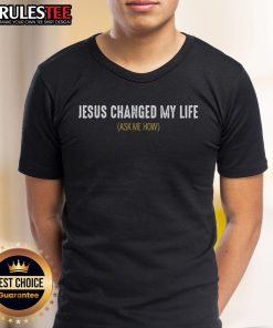 Awesome Jesus Changed My Life Ask Me How T-Shirt featuring bold text on a stylish tee, perfect for Christian inspiration.