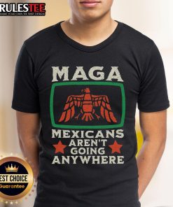 Alt Text: Awesome Maga Mexicans Aren't Going Anywhere Mexico Eagle T-Shirt featuring a bold eagle design and vibrant colors.