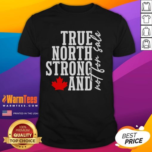 Awesome True North Strong And Not For Sale Canada Maple Leaf T-Shirt featuring a vibrant maple leaf design.