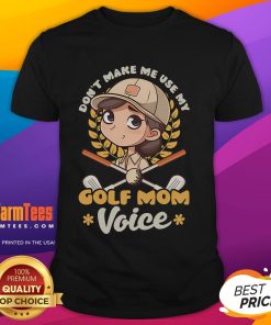 Alt Text: Cute Don't Make Me Use My Golf Mom Voice T-Shirt featuring a playful design, perfect for golf-loving moms.