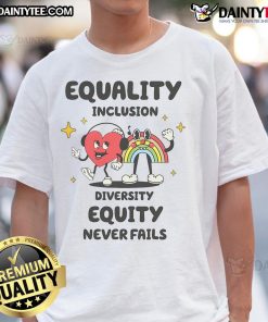 Alt Text: Cute Equality Inclusion Diversity Equity Love Never Fails T-Shirt design featuring vibrant colors and positive message.