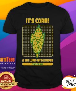 Alt Text: Cute 'It's Corn' T-shirt featuring a big lump with knobs, celebrating the popular corn meme and its catchy phrase.