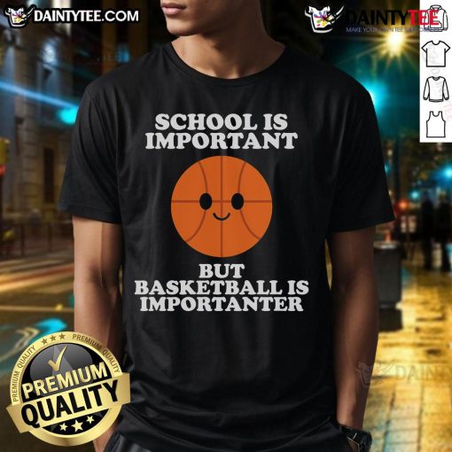 Cute 'School Is Important But Basketball Is Importanter' T-Shirt featuring a fun design for basketball lovers.