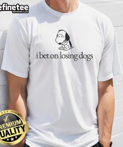 Cute Snoopy I Bet On Losing Dogs The Peanuts T-Shirt featuring Snoopy and the phrase in playful typography.