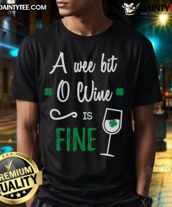 Funny St. Patrick's Day T-Shirt featuring 'A Wee Bit O Wine Is Fine' design, perfect for celebrating Irish culture.