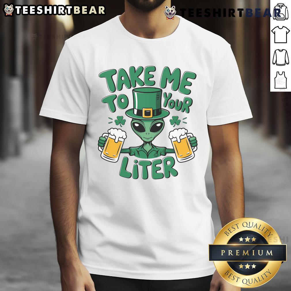 Funny Alien Take Me To Your Liter St Patrick'S Day T Shirt Funny Alien Take Me To Your Liter St Patrick's Day T-Shirt featuring a whimsical alien design and festive green colors.