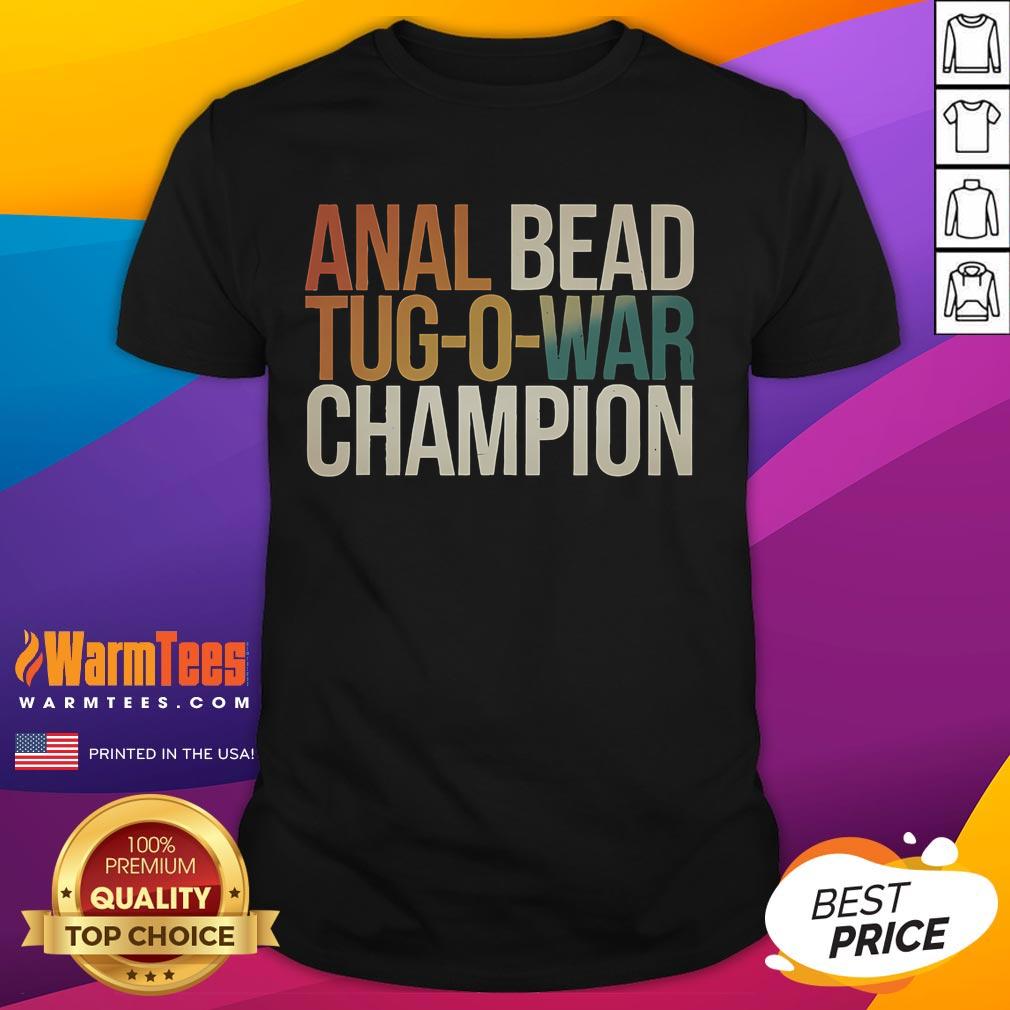 Funny Anal Bead Tug O War Champion T Shirt Funny Anal Bead Tug-O-War Champion T-Shirt featuring a humorous design for lovers of quirky and playful apparel.