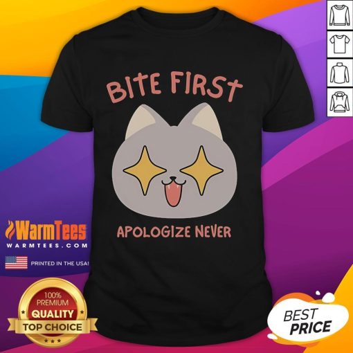 Funny Bite First Apologize Never T-Shirt featuring a cute cat design for cat lovers and humor enthusiasts.