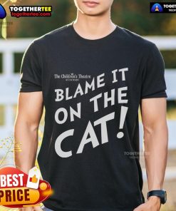 Funny Blame It On The Cat T-Shirt for Children's Theatre featuring a playful design, perfect for young performers.