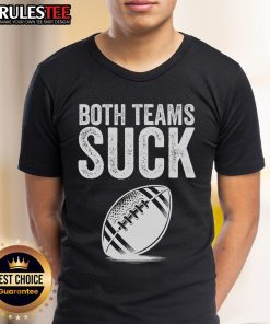 Funny Both Teams Suck Super Football Bowl Party T-Shirt featuring humorous graphics for sports fans.