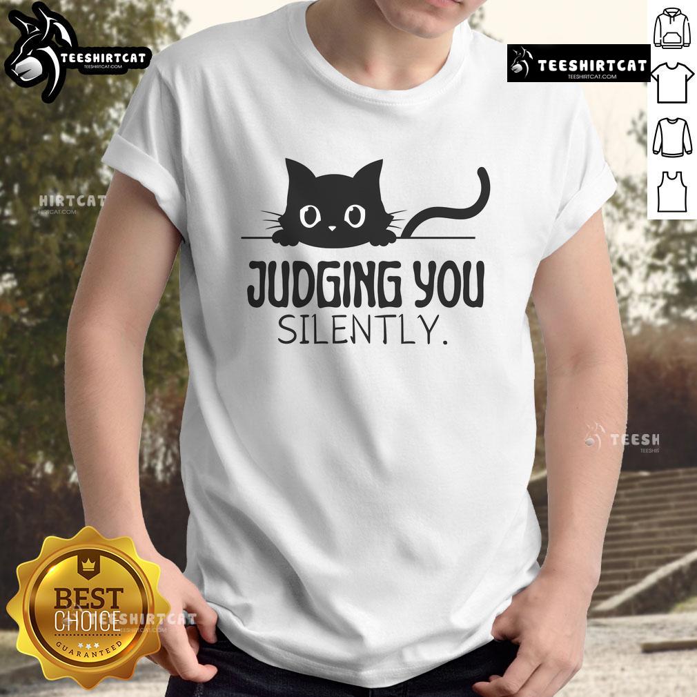 Funny Cat Judging You Silently T Shirt Funny Cat Judging You Silently T-Shirt featuring a humorous cat graphic with a disapproving expression.