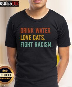 Funny Cat Mom Lover T-Shirt featuring a cat drinking water, promoting love for cats and fighting racism in a playful design.