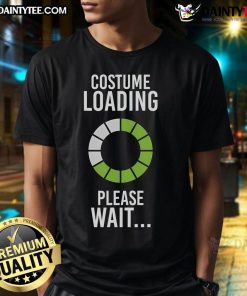 Funny Costume Loading Please Wait T-Shirt featuring a humorous graphic design perfect for costume parties and Halloween.