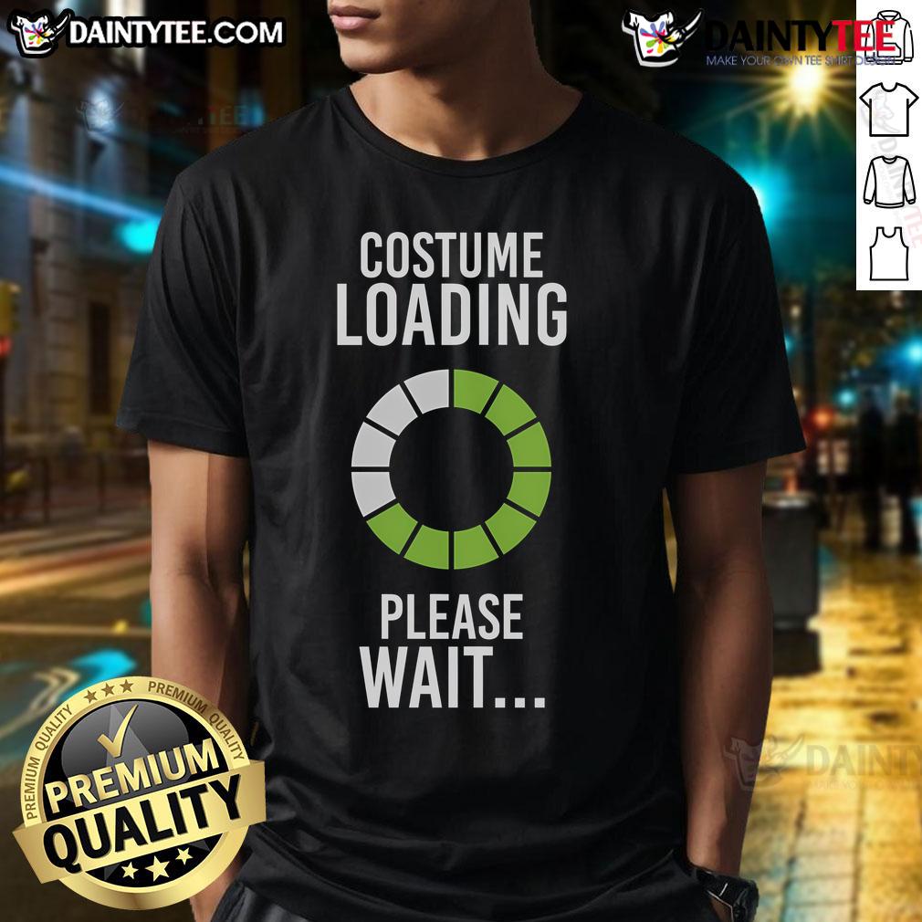 Funny Costume Loading Please Wait T Shirt Funny Costume Loading Please Wait T-Shirt featuring a humorous graphic design perfect for costume parties and Halloween.