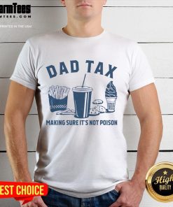 Funny Dad Tax T-Shirt featuring a humorous design about ensuring food safety, perfect for dads with a sense of humor.