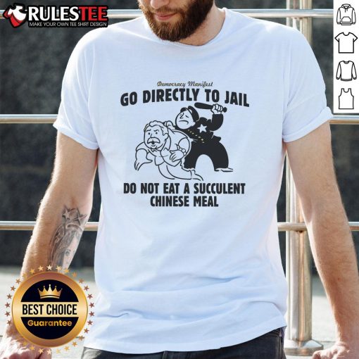 Alt Text: Funny Democracy Manifest T-Shirt featuring 'Go Directly To Jail' and 'Do Not Eat A Succulent Chinese Meal' design.