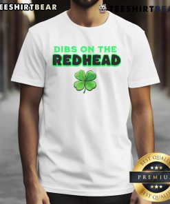 Funny Dibs On The Redhead Irish St Patrick's Day Shamrock T-Shirt featuring a playful design and vibrant shamrock graphics.
