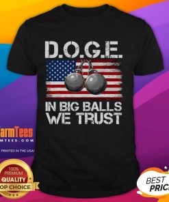 Funny Doge graphic on a In Big Balls We Trust T-shirt, perfect for dog lovers and meme enthusiasts.