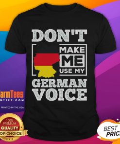 Funny Don't Make Me Use My German Voice T-Shirt design featuring humor related to German culture and language.