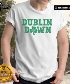 Funny Dublin Down St Patrick's Day T-Shirt featuring a humorous design perfect for celebrating Irish heritage.